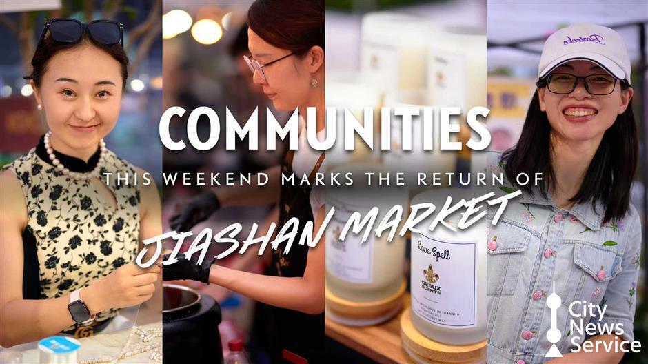 [Communities] Jiashan Market Reopens in SH This Weekend!
