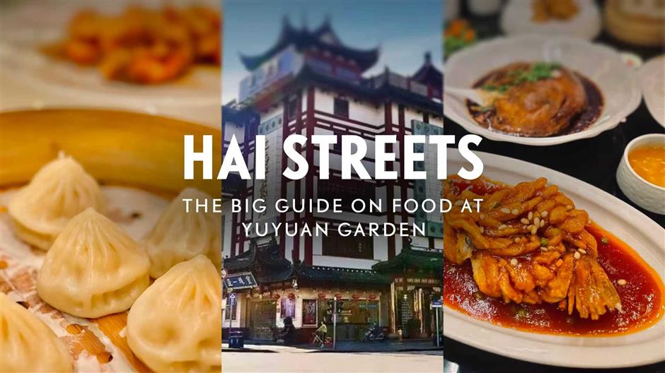 [Hai Streets] The Big Guide on What To Eat at Yuyuan Garden