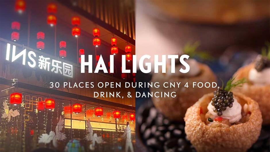 [Hai Lights] 30 Places Open During CNY for Food, Drink & Dancing