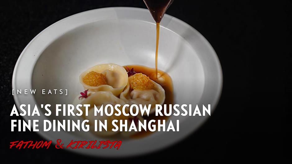 [New Eats] Asia's First  Moscow-Style Russian Fine Dining in Shanghai