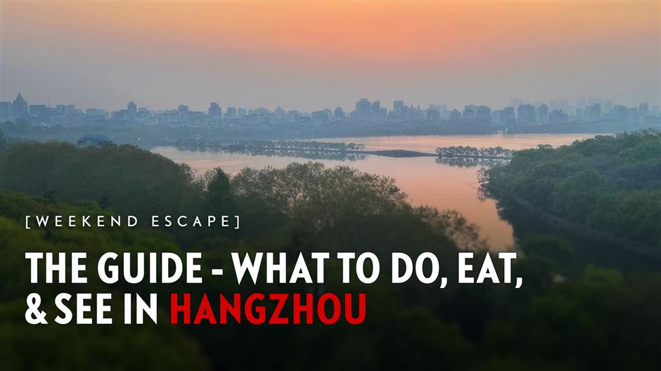 [Weekend Escape] The Guide – What to Do, Eat & See in Hangzhou