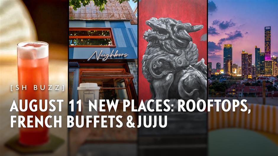 [SH Buzz] August 11 NEW Places: Rooftops, French Buffets & JUJU