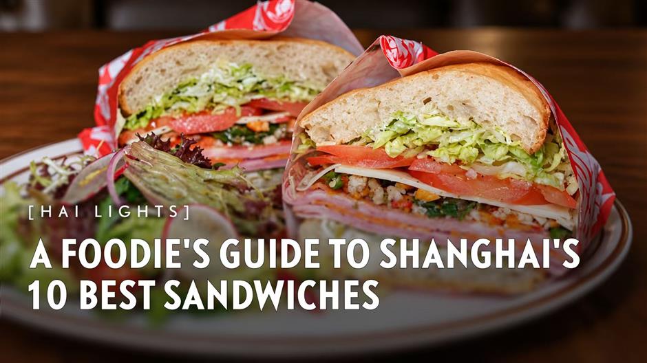 [Hai Lights] A Foodie's Guide to Shanghai's 10 Best Sandwiches