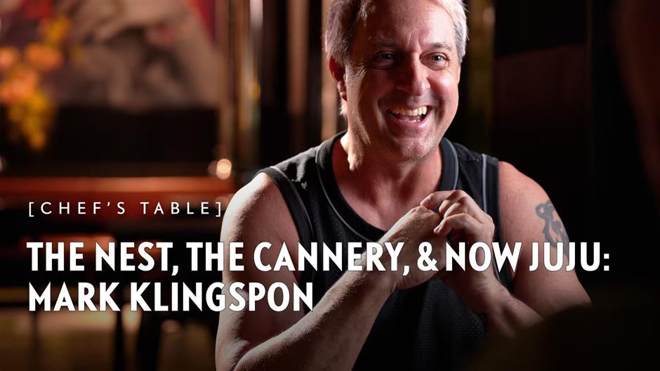 [Chefs   Table] The Nest, The Cannery & Now Juju: Mark Klingspon